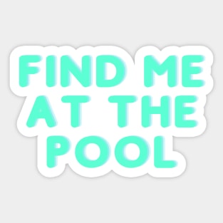 Find Me at the Pool Sticker